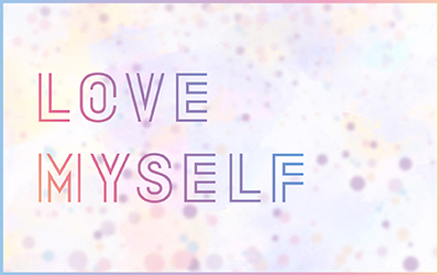 LOVE MYSELF 캠페인 3주년! LOVE MYSELF 캠페인은 계속됩니다! 함께해요!